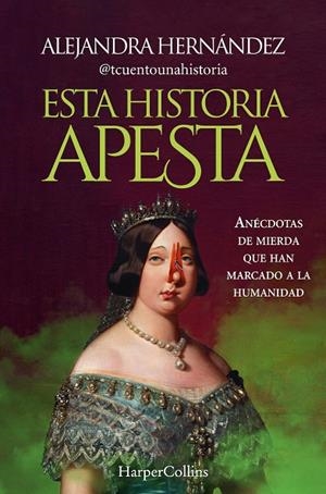 ESTA HISTORIA APESTA. ANECDOTAS DE MIERDA | 9788491399094 | HERNANDEZ, ALEJANDRA