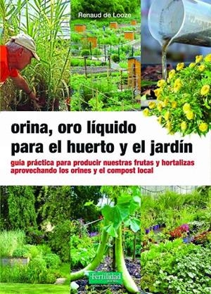 ORINA, ORO LIQUIDO PARA EL HUERTO Y EL JARDIN | 9788412587517 | DE LOOZE, RENAUD