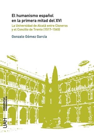 HUMANISMO ESPAÑOL EN LA PRIMERA MITAD DEL XVI, EL | 9788419745026 | GÓMEZ GARCÍA, GONZALO