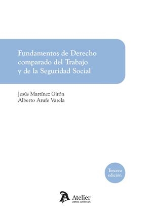FUNDAMENTOS DE DERECHO COMPARADO DEL TRABAJO Y DE LA SEGURIDAD SOCIAL | 9788419773081 | MARTINEZ GIRON, JESUS / ARUFE VAREL, ALBERTO