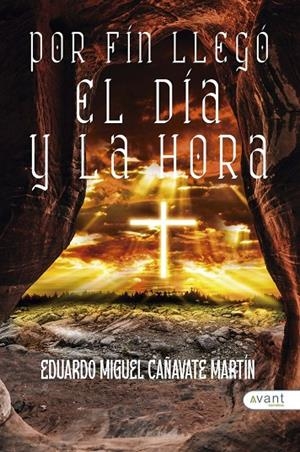 POR FIN LLEGÓ EL DÍA Y LA HORA | 9788419584748 | CAÑAVATE MARTÍN, EDUARDO MIGUEL