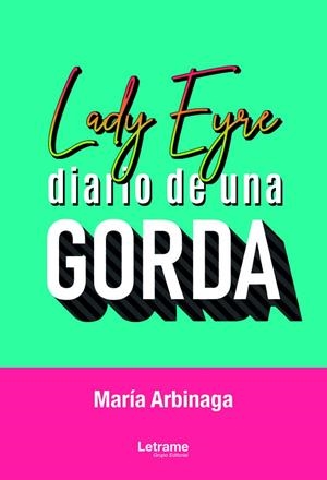 LADY EYRE : DIARIO DE UNA GORDA | 9788411447126 | ARBINAGA, MARÍA