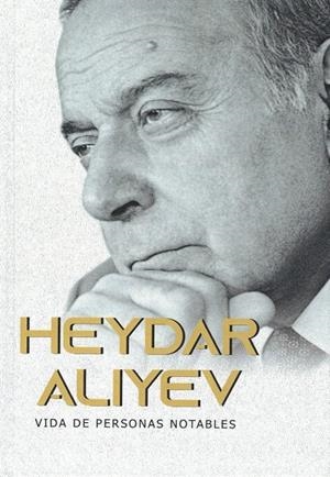 HEYDAR ALIYEV. VIDA DE PERSONAS NOTABLES | 9788419710307 | ANDRIYANOV, VÍCTOR IVÁNOVICH