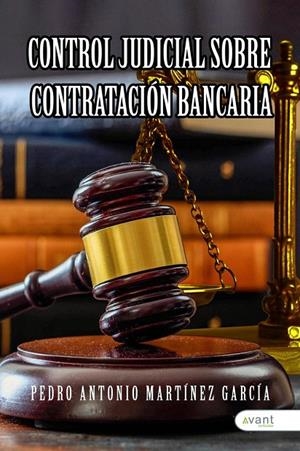 CONTROL JUDICIAL SOBRE CONTRATACIÓN BANCARIA | 9788419584847 | MARTÍNEZ GARCÍA, PEDRO ANTONIO
