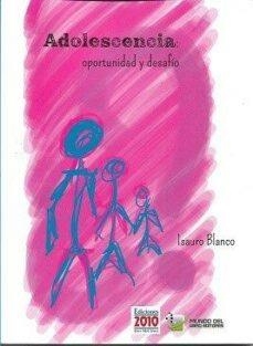 ADOLESCENCIA OPORTUNIDAD Y DESAFIO | 9788495058218 | BLANCO, ISAURO