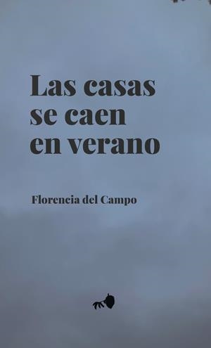 CASAS SE CAEN EN VERANO, LAS | 9788412503920 | DEL CAMPO, FLORENCIA