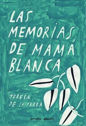 MEMORIAS DE MAMÁ BLANCA, LAS | 9788412293289 | DE LA PARRA, TERESA / RODRÍGUEZ MÉNDEZ, JUAN PABLO