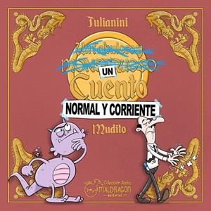 CUENTO NORMAL Y CORRIENTE, UN | 9788412707205 | MARTÍN OJEDA, RUBÉN MUDITO / MORENO MONTES, JULIÁN JULIANINI