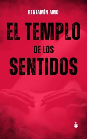TEMPLO DE LOS SENTIDOS, EL | 9788412255775 | AMO FERNANDEZ, BENJAMÍN
