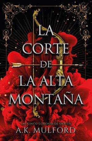 CINCO CORONAS DE OKRITH 01, LAS. LA CORTE DE LA ALTA MONTAÑA | 9788419030382 | MULFORD, A. K.