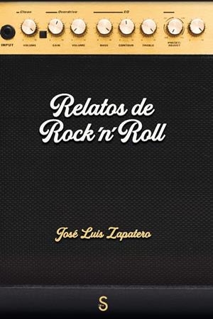 RELATOS DE ROCK 'N 'ROLL | 9788419661234 | ZAPATERO, JOSÉ LUIS