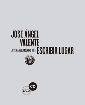 JOSÉ ÁNGEL VALENTE. ESCRIBIR LUGAR | 9788412421453 | MOURIÑO, JOSÉ MANUEL