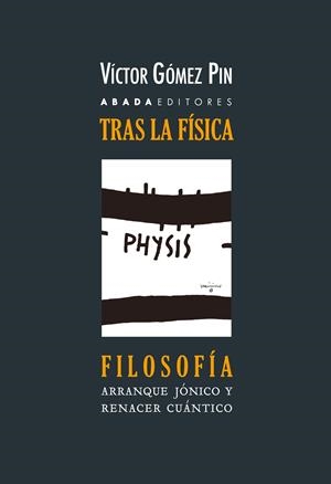 TRAS LA FÍSICA, FILOSOFÍA | 9788419008589 | GÓMEZ PIN, VÍCTOR