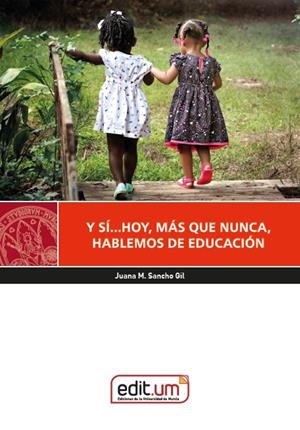Y SÍ... HOY MÁS QUE NUNCA, HABLEMOS DE EDUCACIÓN | 9788418936586 | SANCHO GIL, JUANA M.