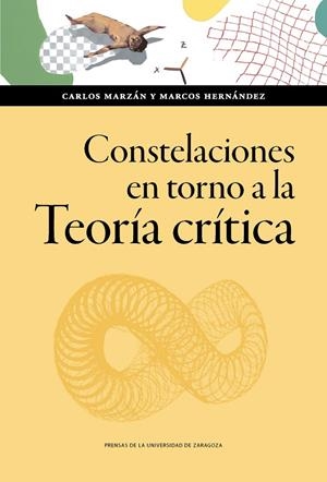 CONSTELACIONES EN TORNO A LA TEORÍA CRÍTICA | 9788413405957 | HERNÁNDEZ JORGE, MARCOS