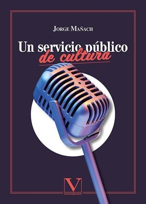SERVICIO PÚBLICO DE CULTURA, UN | 9788413379784 | MAÑACH, JORGE
