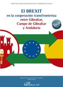 BREXIT EN LA COOPERACIÓN TRANSFRONTERIZA ENTRE GIBRALTAR, CAMPO DE GIBRALTAR Y ANDALUCÍA, EL | 9788411700443 | GONZALEZ GARCIA, INMACULADA