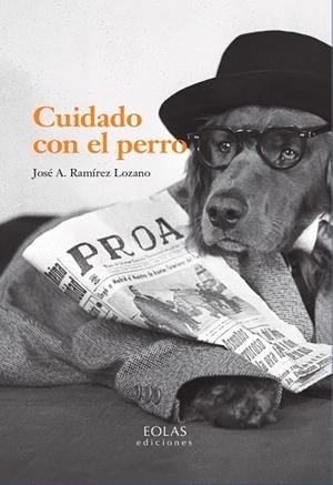 CUIDADO CON EL PERRO | 9788419453662 | RAMIREZ LOZANO, JOSE A.