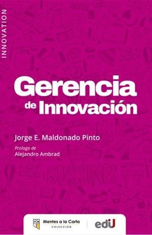 GERENCIA DE INNOVACIÓN | 9789587923827 | MALDONADO PINTO, JORGE ENRIQUE