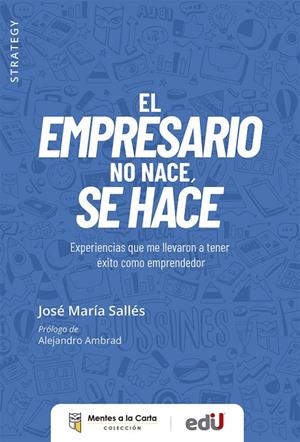 EMPRESARIO NO NACE, SE HACE, EL | 9789587924169 | SALLÉS, JOSÉ MARÍA