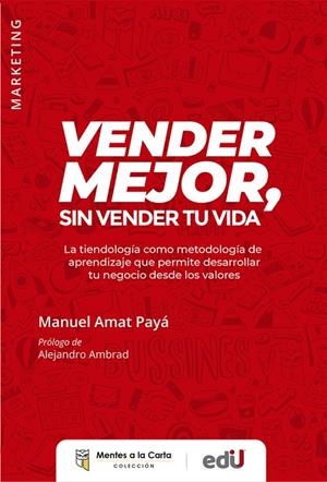 VENDER MEJOR, SIN VENDER TU VIDA | 9789587924466 | AMAT PAYÁ, MANUEL