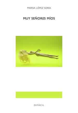 MUY SEÑORES MIOS | 9788412673234 | LÓPEZ SORIA, MARISA