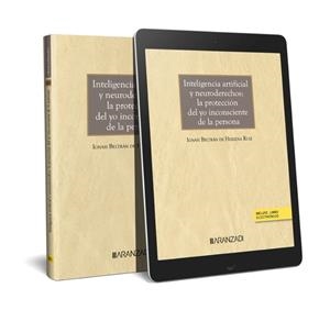 INTELIGENCIA ARTIFICIAL Y NEURODERECHOS : LA PROTECCIÓN DEL YO INCONSCIENTE DE LA PERSONA | 9788411630894 | BELTRAN DE HEREDIA RUIZ, IGNASI