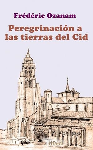 PEREGRINACIÓN A LAS TIERRAS DEL CID | 9788412525786 | OZANAM, FREDERIC A.