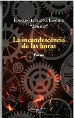 INCANDESCENCIA DE LAS HORAS | 9788419669384 | DIAZ EXPOSITO, EDUARDO LUIS