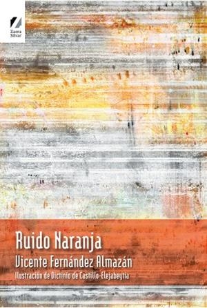 RUIDO NARANJA | 9788418667909 | FERNÁNDEZ ALMAZÁN, VICENTE