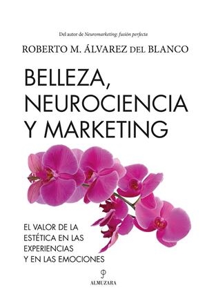 BELLEZA, NEUROCIENCIA Y MARKETING | 9788418757853 | ÁLVAREZ DEL BLANCO, ROBERTO M.
