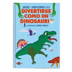 DIVERTIRSE COMO UN DINOSAURIO | 9788419262318 | BARUZZI, AGNESE