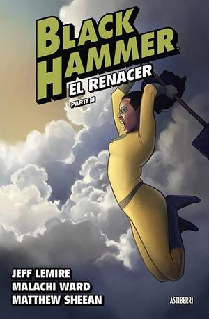 BLACK HAMMER 06 : EL RENACER. PARTE 2 | 9788419670052 | LEMIRE, JEFF