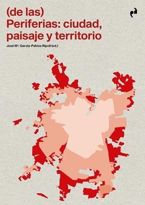 (DE LAS) PERIFERIAS : CIUDAD, PAISAJE Y TERRITORIO | 9788419050731 | VARIOS AUTORES