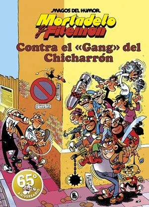 MAGOS DEL HUMOR 02 : MORTADELO Y FILEMÓN. CONTRA EL GANG DEL CHICHARRÓN | 9788402429155 | IBÁÑEZ, FRANCISCO