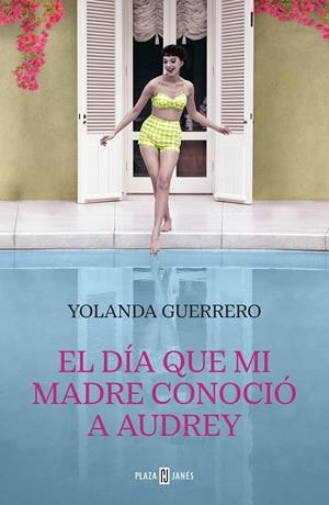 DÍA QUE MI MADRE CONOCIÓ A AUDREY, EL | 9788401031809 | GUERRERO, YOLANDA