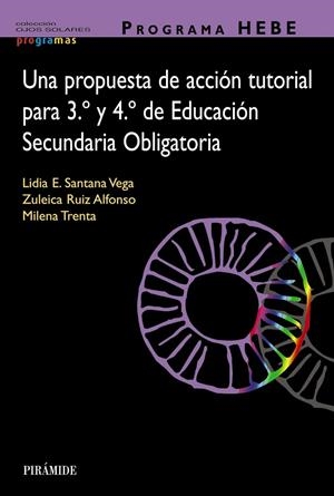 PROGRAMA HEBE. UNA PROPUESTA DE ACCIÓN TUTORIAL PARA 3.º Y 4.º DE EDUCACIÓN SECUNDARIA OBLIGATORIA | 9788436848076 | SANTANA VEGA, LIDIA E. / RUIZ ALONSO, ZULEICA / TRENTA, MILENA
