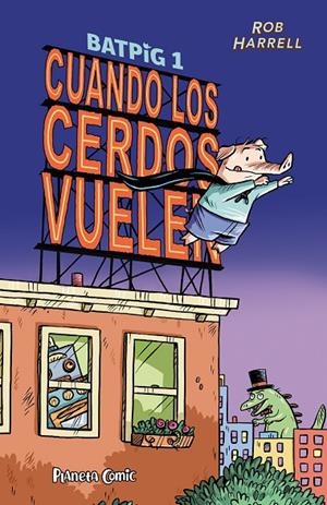 BATPIG 01 : CUANDO LOS CERDOS VUELEN | 9788411406796 | HARRELL, ROB