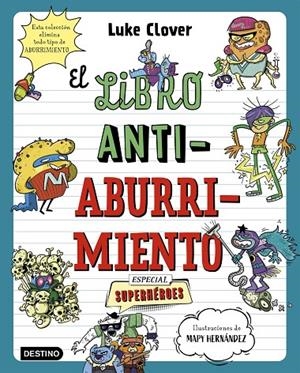 LIBRO ANTIABURRIMIENTO, EL. ESPECIAL SUPERHÉROES | 9788408271857 | HERNÁNDEZ, MAPY / CLOVER, LUKE