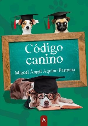 CÓDIGO CANINO | 9788419864093 | AQUINO PASTRANA, MIGUEL ÁNGEL