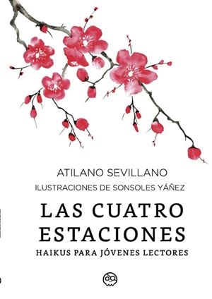 CUATRO ESTACIONES, LAS. HAIKUS PARA JÓVENES LECTORES | 9788419076700 | SEVILLANO BERMÚDEZ, ATILANO
