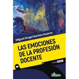 EMOCIONES DE LA PROFESION DOCENTE, LAS | 9789877711691 | SANTOS GUERRA, MIGUEL ANGEL
