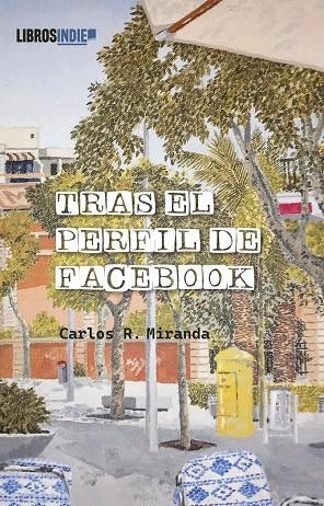 TRAS EL PERFIL DE FACEBOOK | 9788419671479 | MIRANDA, CARLOS R.