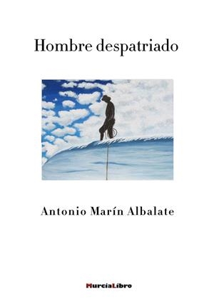 HOMBRE DESPATRIADO | 9788415516675 | MARÍN ALBALATE, ANTONIO