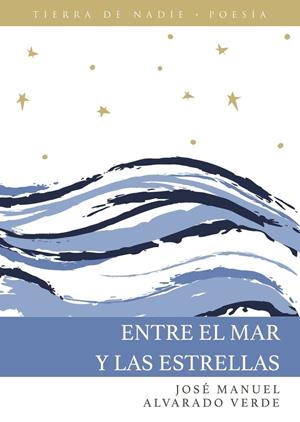ENTRE EL MAR Y LAS ESTRELLAS | 9788412685046 | ALVARADO VERDE, JOSÉ MANUEL