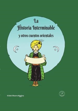 HISTORIA INTERMINABLE Y OTROS CUENTOS ORIENTALES, LA | 9788412526455 | MOORE HIGGINS, VIOLET