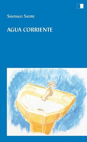 AGUA CORRIENTE | 9788415359005 | SASTRE, SANTIAGO