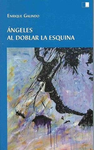 ÁNGELES AL DOBLAR LA ESQUINA | 9788496482906 | GALINDO BONILLA, ENRIQUE