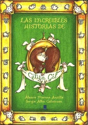 INCREÍBLES HISTORIAS DE GILITA GIL, LAS | 9788416299065 | ÁLVARO MORENO ANCILLO