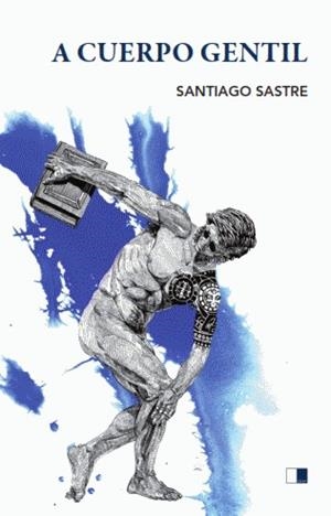 A CUERPO GENTIL | 9788418117169 | SASTRE ARIZA, SANTIAGO